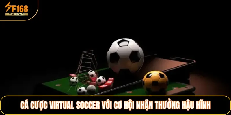 Cá cược Virtual Soccer với cơ hội nhận thưởng hậu hĩnh