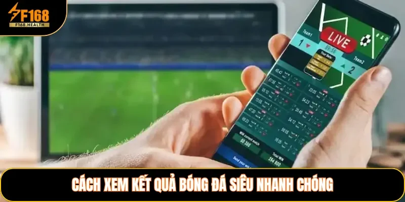 Cách xem kết quả bóng đá siêu nhanh chóng