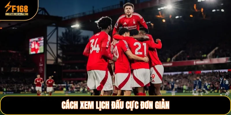 Cách xem lịch đấu cực đơn giản