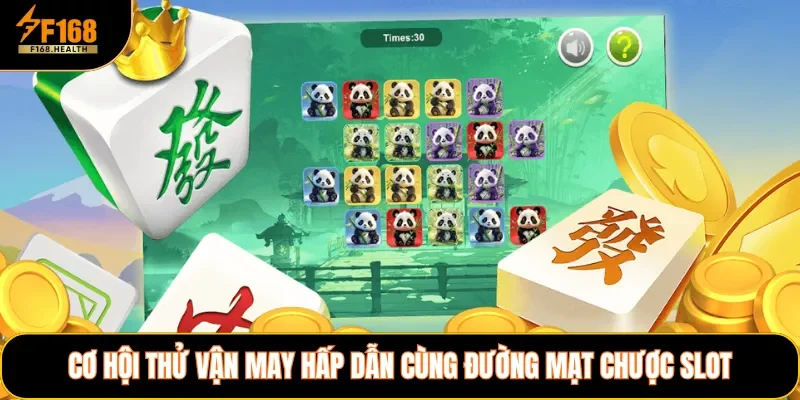 Cơ hội thử vận may hấp dẫn cùng Đường Mạt Chược Slot