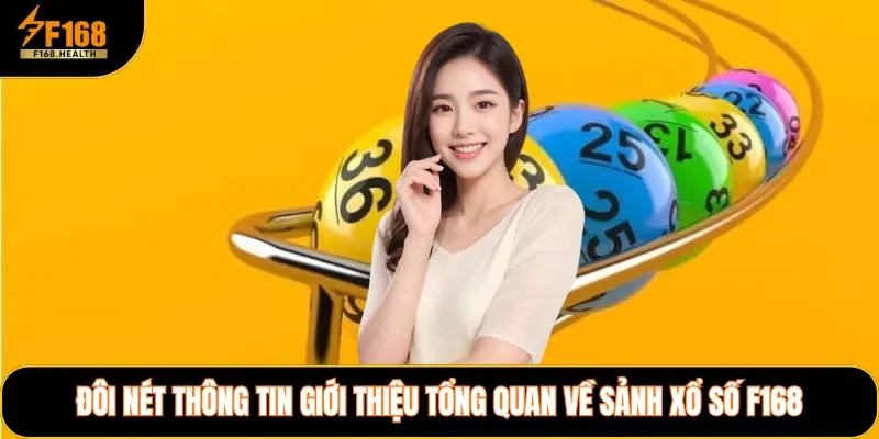Đôi nét thông tin giới thiệu tổng quan về sảnh xổ số F168