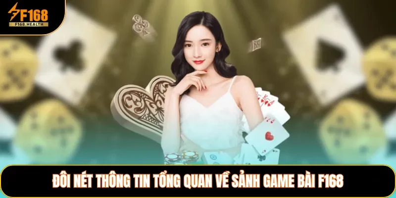 Đôi nét thông tin tổng quan về sảnh game bài F168