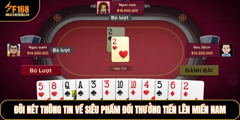 Đôi nét thông tin về siêu phẩm đổi thưởng Tiến Lên Miền Nam