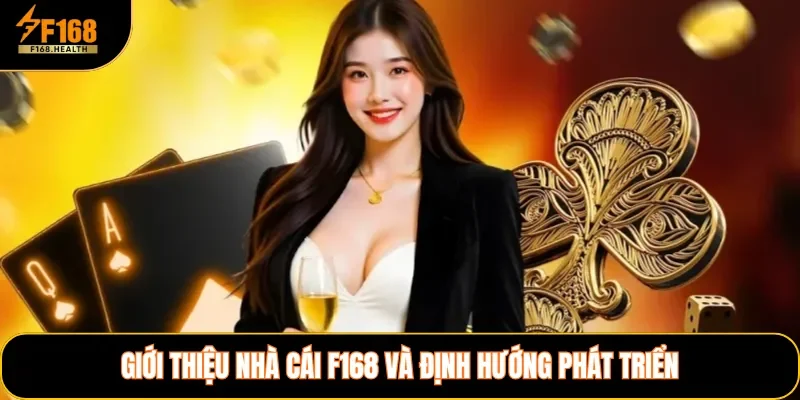 Giới thiệu nhà cái F168 và định hướng phát triển