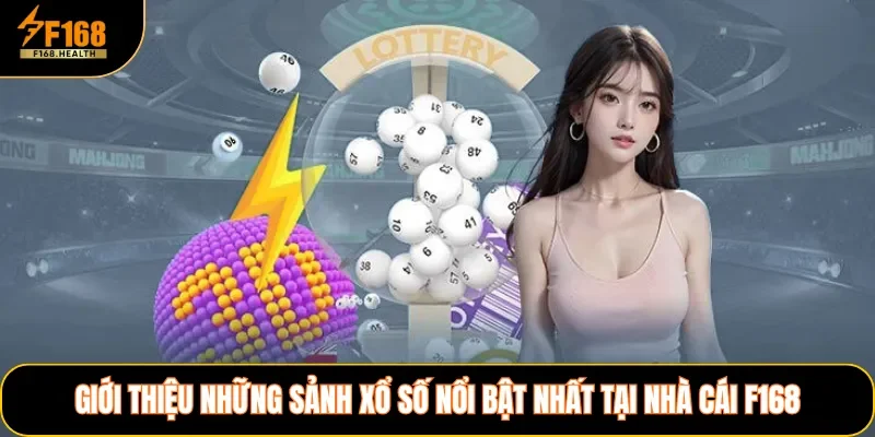Giới thiệu những sảnh xổ số nổi bật nhất tại nhà cái F168