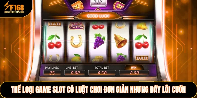 Thể loại game Slot có luật chơi đơn giản nhưng đầy lôi cuốn