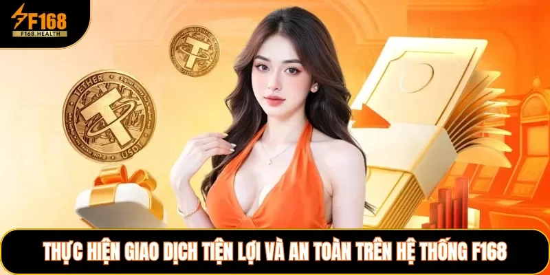 Thực hiện giao dịch tiện lợi và an toàn trên hệ thống F168