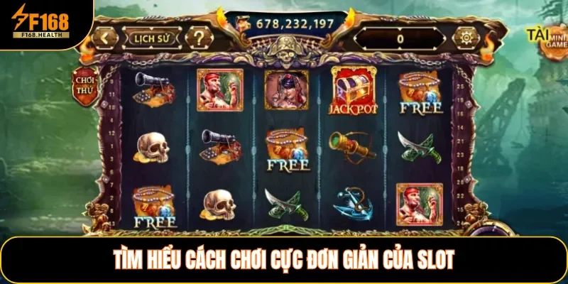 Tìm hiểu cách chơi cực đơn giản của slot